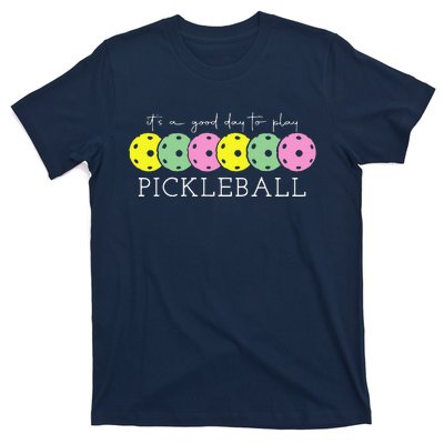 ItS A Good Days To Play Pickleball Dink Player Pickleball T-Shirt