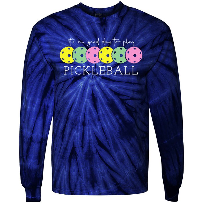 ItS A Good Days To Play Pickleball Dink Player Pickleball Tie-Dye Long Sleeve Shirt