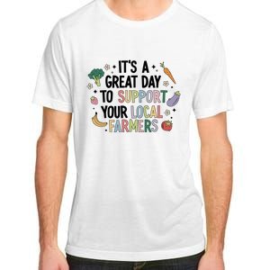 ItS A Great Day To Support Your Local Farmers Adult ChromaSoft Performance T-Shirt