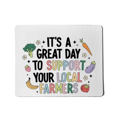 ItS A Great Day To Support Your Local Farmers Mousepad