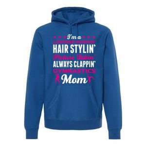 I´M A Gymnastic Mom Funny Gymnastic Aerobic Funny Gift Premium Hoodie