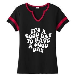 Its A Good Day To Have A Good Day Aesthetic Gift Ladies Halftime Notch Neck Tee