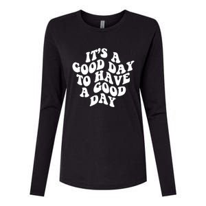 Its A Good Day To Have A Good Day Aesthetic Gift Womens Cotton Relaxed Long Sleeve T-Shirt