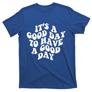 Its A Good Day To Have A Good Day Aesthetic Gift T-Shirt