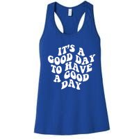 Its A Good Day To Have A Good Day Aesthetic Gift Women's Racerback Tank