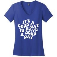 Its A Good Day To Have A Good Day Aesthetic Gift Women's V-Neck T-Shirt