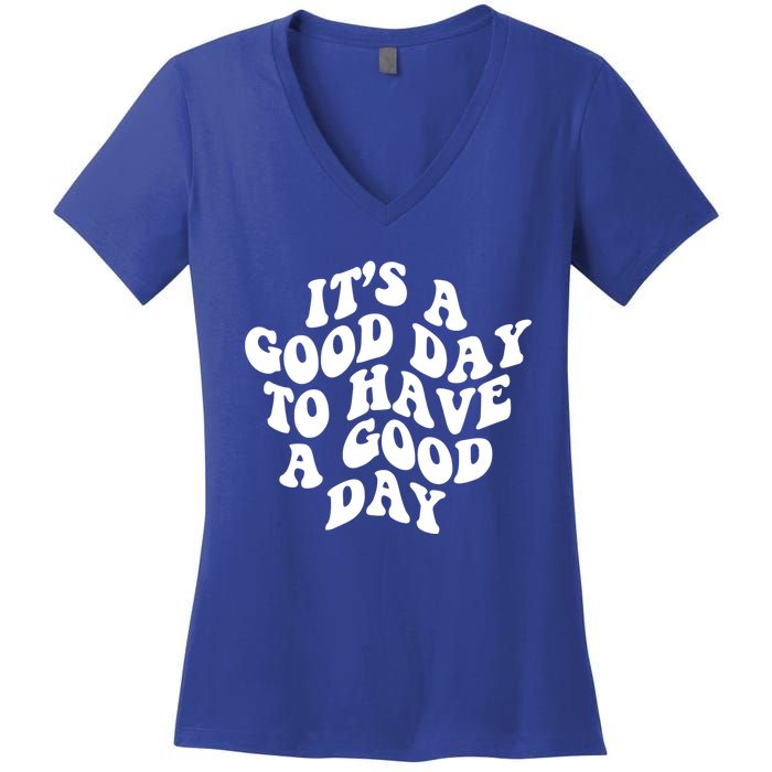 Its A Good Day To Have A Good Day Aesthetic Gift Women's V-Neck T-Shirt