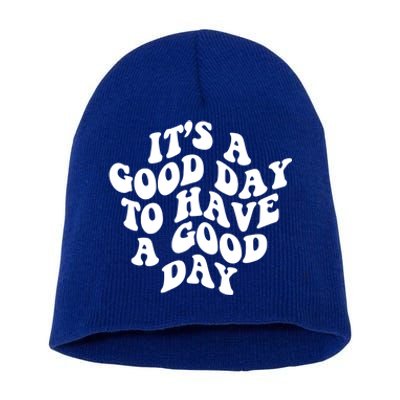 Its A Good Day To Have A Good Day Aesthetic Gift Short Acrylic Beanie