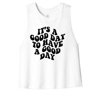 Its A Good Day To Have A Good Day Aesthetic Gift Women's Racerback Cropped Tank