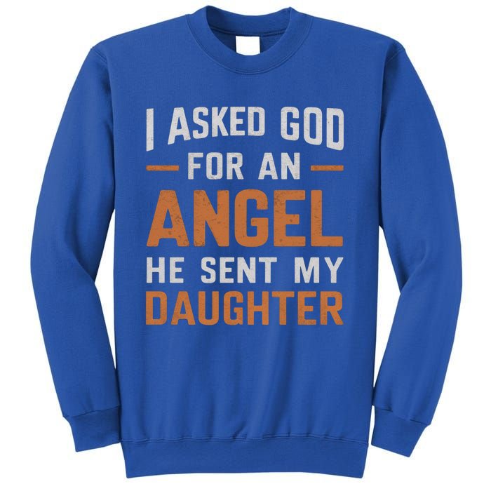 I Asked God N Angel Funny Smartass Daughter FatherSday Funny Gift Sweatshirt