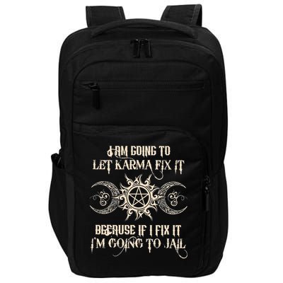 I Am Going To Let Karma Fix It Because If I Fix It Impact Tech Backpack