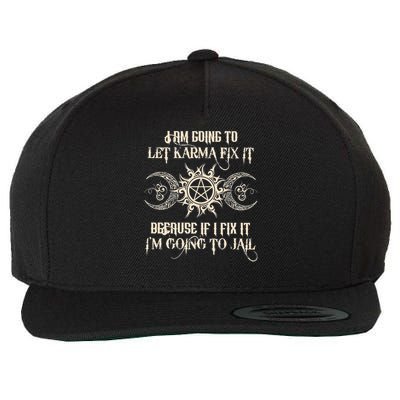 I Am Going To Let Karma Fix It Because If I Fix It Wool Snapback Cap