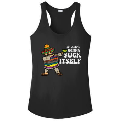 It Aint Gonna Suck Itself Mariachi Funny Cinco De Mayo Ladies PosiCharge Competitor Racerback Tank