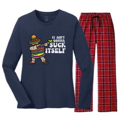 It Aint Gonna Suck Itself Mariachi Funny Cinco De Mayo Women's Long Sleeve Flannel Pajama Set 