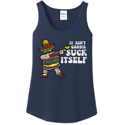 It Aint Gonna Suck Itself Mariachi Funny Cinco De Mayo Ladies Essential Tank