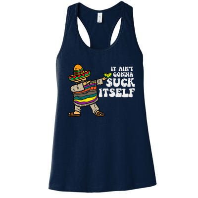 It Aint Gonna Suck Itself Mariachi Funny Cinco De Mayo Women's Racerback Tank