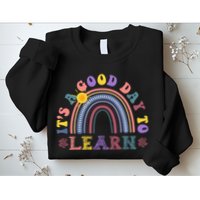 It's A Good Day To Learn Colorful Rainbow Back To School Sweatshirt