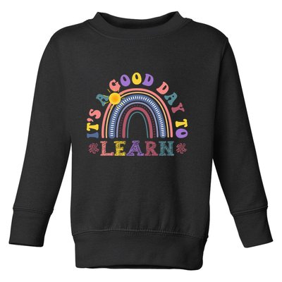 It's A Good Day To Learn Colorful Rainbow Back To School Toddler Sweatshirt