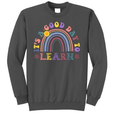 It's A Good Day To Learn Colorful Rainbow Back To School Tall Sweatshirt