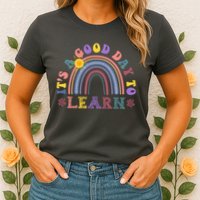 It's A Good Day To Learn Colorful Rainbow Back To School Womens T-Shirt