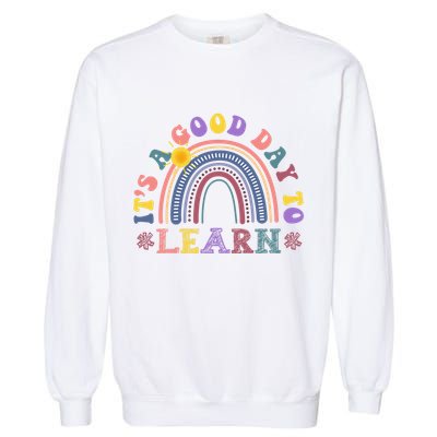 It's A Good Day To Learn Colorful Rainbow Back To School Garment-Dyed Sweatshirt