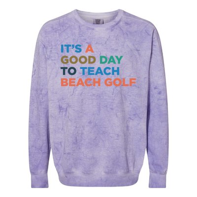 ItS A Good Day To Teach Beach Golf Coach Cute Gift Colorblast Crewneck Sweatshirt