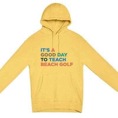 ItS A Good Day To Teach Beach Golf Coach Cute Gift Premium Pullover Hoodie