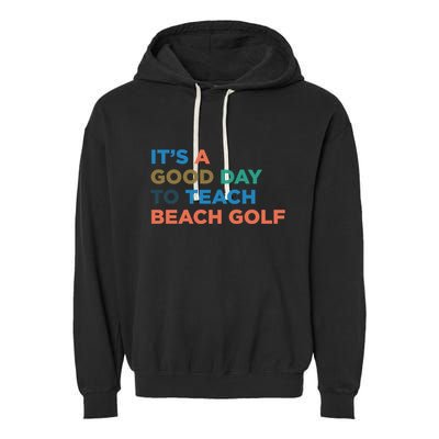 ItS A Good Day To Teach Beach Golf Coach Cute Gift Garment-Dyed Fleece Hoodie