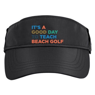 ItS A Good Day To Teach Beach Golf Coach Cute Gift Adult Drive Performance Visor