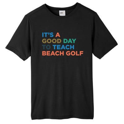 ItS A Good Day To Teach Beach Golf Coach Cute Gift Tall Fusion ChromaSoft Performance T-Shirt