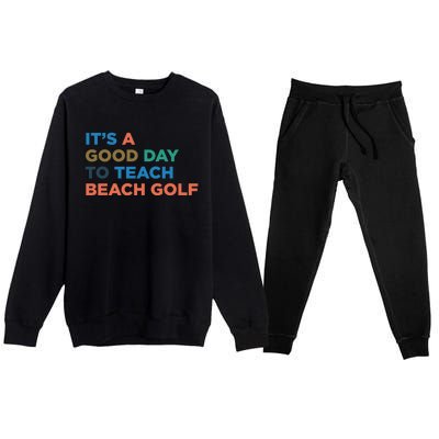 ItS A Good Day To Teach Beach Golf Coach Cute Gift Premium Crewneck Sweatsuit Set