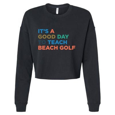 ItS A Good Day To Teach Beach Golf Coach Cute Gift Cropped Pullover Crew