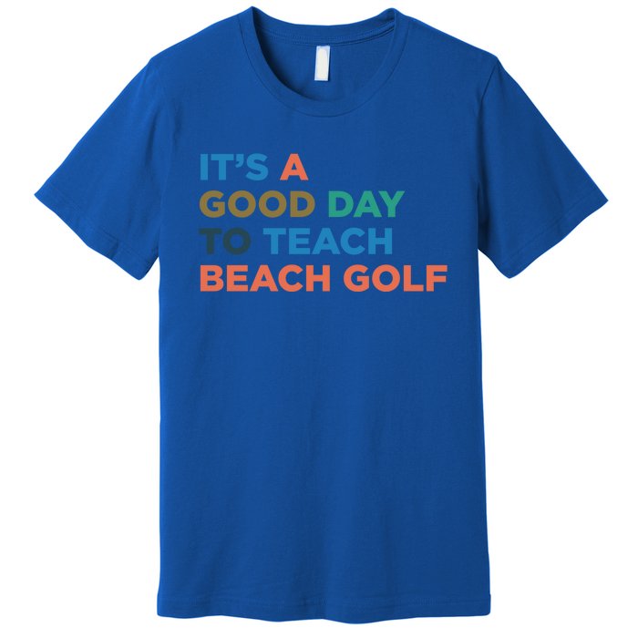 ItS A Good Day To Teach Beach Golf Coach Cute Gift Premium T-Shirt