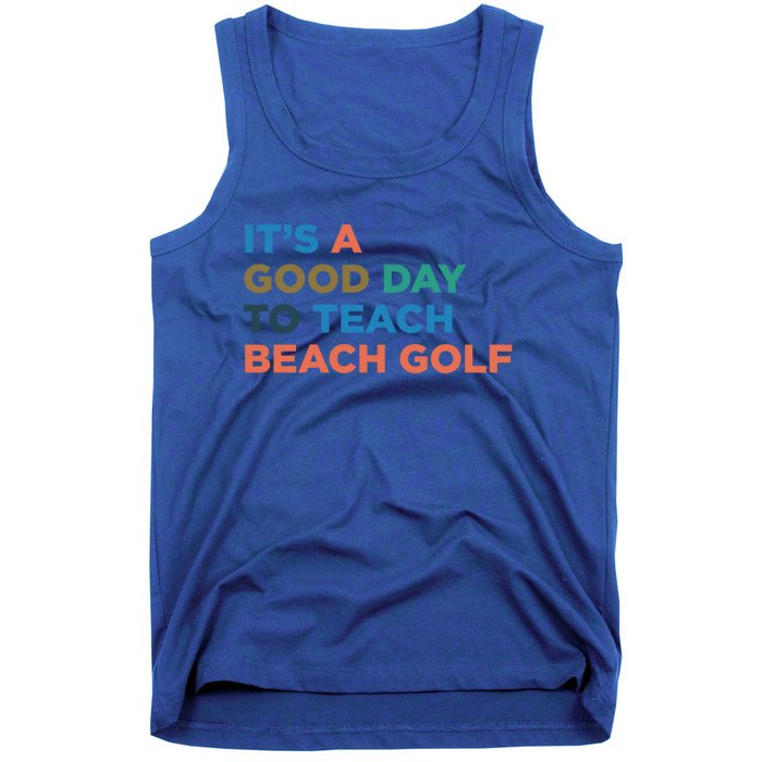 ItS A Good Day To Teach Beach Golf Coach Cute Gift Tank Top