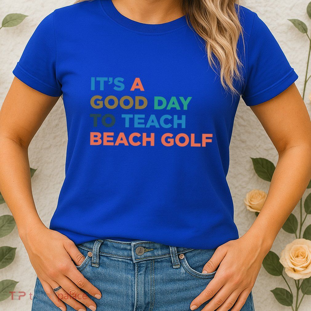 ItS A Good Day To Teach Beach Golf Coach Cute Gift Womens T-Shirt