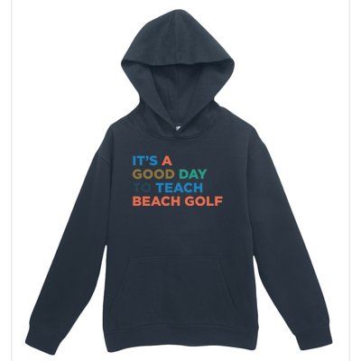 ItS A Good Day To Teach Beach Golf Coach Cute Gift Urban Pullover Hoodie