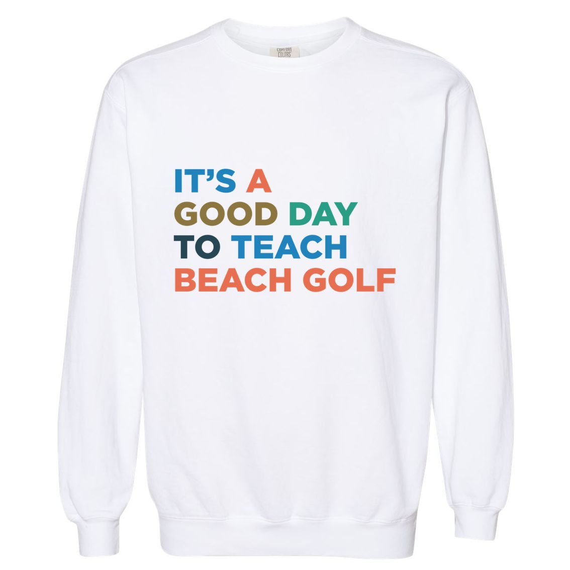 ItS A Good Day To Teach Beach Golf Coach Cute Gift Garment-Dyed Sweatshirt
