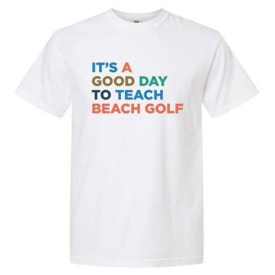 ItS A Good Day To Teach Beach Golf Coach Cute Gift Garment-Dyed Heavyweight T-Shirt