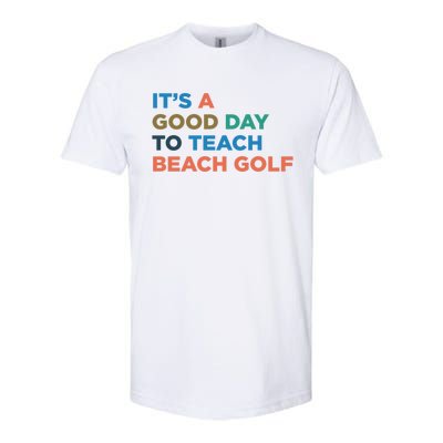 ItS A Good Day To Teach Beach Golf Coach Cute Gift Softstyle CVC T-Shirt