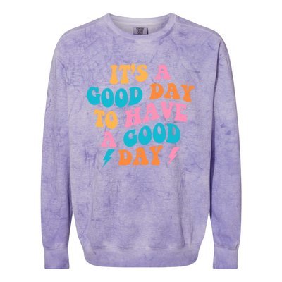 Its A Good Day To Have A Good Day Preppy Gift Colorblast Crewneck Sweatshirt