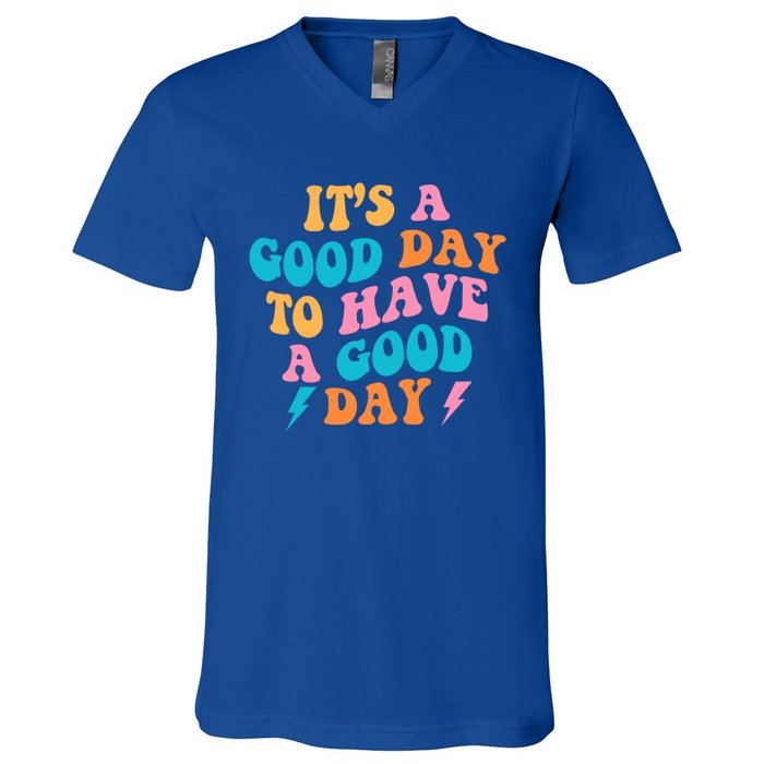 Its A Good Day To Have A Good Day Preppy Gift V-Neck T-Shirt