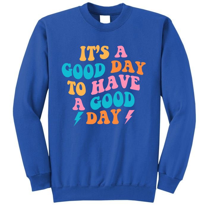 Its A Good Day To Have A Good Day Preppy Gift Tall Sweatshirt