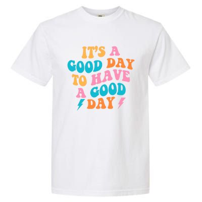 Its A Good Day To Have A Good Day Preppy Gift Garment-Dyed Heavyweight T-Shirt