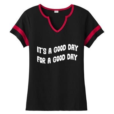 It's A Good Day For A Good Day Ladies Halftime Notch Neck Tee