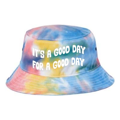 It's A Good Day For A Good Day Tie Dye Newport Bucket Hat