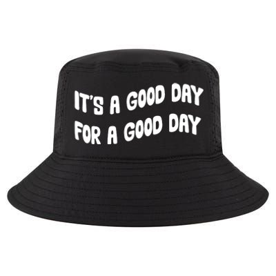 It's A Good Day For A Good Day Cool Comfort Performance Bucket Hat