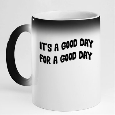 It's A Good Day For A Good Day 11oz Black Color Changing Mug