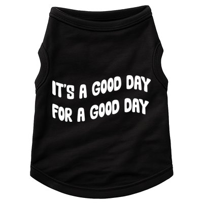 It's A Good Day For A Good Day Doggie Tank