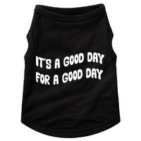 It's A Good Day For A Good Day Doggie Tank
