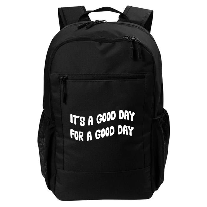 It's A Good Day For A Good Day Backpack